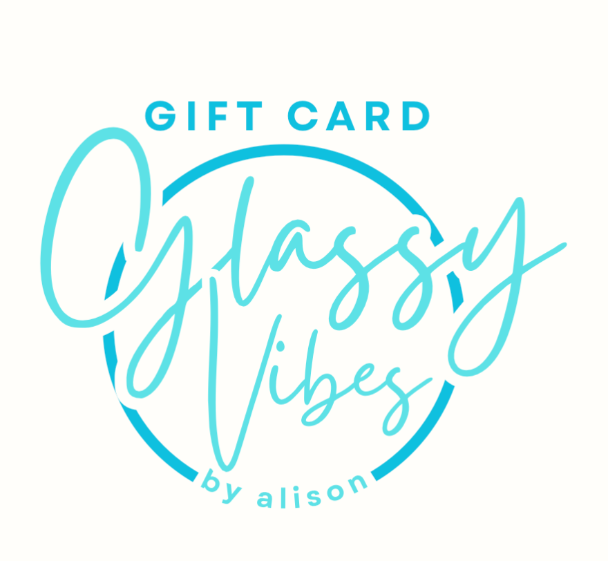 Glassy Vibes By Alison - Gift Card